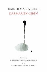 Rainer Maria Rilke : Das Marien Leben