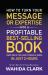 How To Turn Your Message or Expertise Into A Profitable Best-Selling Book : Write One of the 4 Most Powerful Books in Just 2 Hours