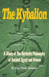 The Kybalion : A Study of the Hermetic Philosophy of Ancient Egypt and Greece