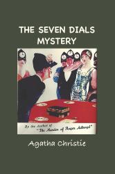 The Seven Dials Mystery : With Foreword by the Editor
