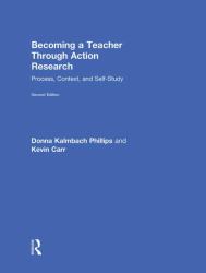 Becoming a Teacher Through Action Research : Process, Context, and Self-Study
