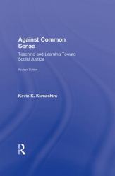 Against Common Sense : Teaching and Learning Toward Social Justice