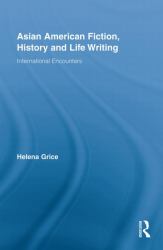 Asian American Fiction, History and Life Writing : International Encounters