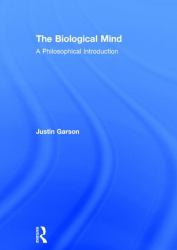 The Biological Mind : A Philosophical Introduction