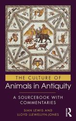 The Culture of Animals in Antiquity : A Sourcebook with Commentaries