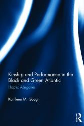 Kinship and Performance in the Black and Green Atlantic : Haptic Allegories