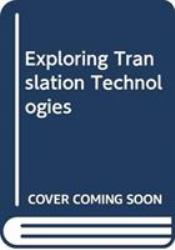 Exploring Translation Technologies
