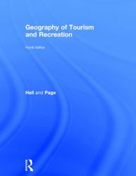 The Geography of Tourism and Recreation : Environment, Place and Space