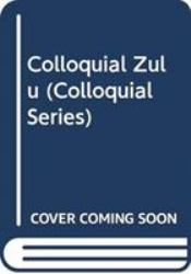 Colloquial Zulu : The Complete Course for Beginners