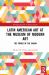 Latin American Museum Collections : The Museum of Modern Art, 1994 to the Present