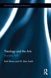 Theology and the Arts : Engaging Faith