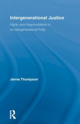 Intergenerational Justice : Rights and Responsibilities in an Intergenerational Polity