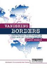 Vanishing Borders : Protecting the Planet in the Age of Globalization