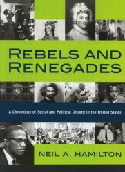 Rebels and Renegades : A Chronology of Social and Political Dissent in the United States