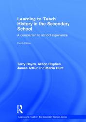 Learning to Teach History in the Secondary School : A Companion to School Experience