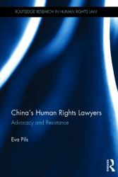 China's Human Rights Lawyers : Advocacy and Resistance