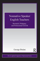 Nonnative Speaker English Teachers : Research, Pedagogy, and Professional Growth