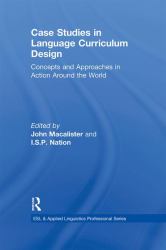 Case Studies in Language Curriculum Design : Concepts and Approaches in Action Around the World