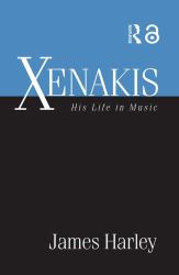 Xenakis : His Life in Music