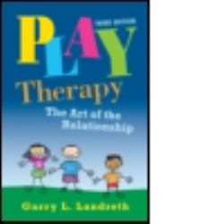 Play Therapy : The Art of the Relationship