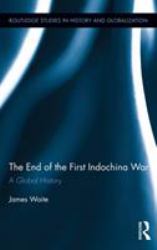 The End of the First Indochina War : A Global History