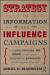 Strategy in Information and Influence Campaigns : How Policy Advocates, Social Movements, Insurgent Groups, Corporations, Governments and Others Get What They Want
