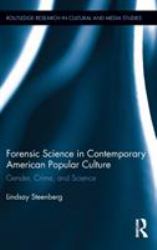 Forensic Science in Contemporary American Popular Culture : Gender, Crime, and Science