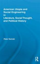 American Utopia and Social Engineering in Literature, Social Thought, and Political History