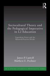 Sociocultural Theory and the Pedagogical Imperative in L2 Education : Vygotskian Praxis and the Research/Practice Divide