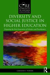 Diversity and Social Justice in Higher Education : Preparing the Next Generation of Scholars and Practitioners