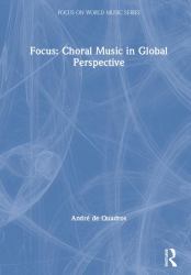 Focus: Choral Music in Global Persepective : Traditions and Repertoires
