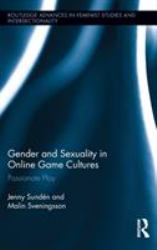 Gender and Sexuality in Online Game Cultures : Passionate Play