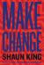 Make Change : How to Fight Injustice, Dismantle Systemic Oppression, and Own Our Future