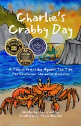 Charlie's Crabby Day : A Tale of Friendship Against the Tide