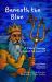 Beneath the Blue : A Tale of Courage Against the Current