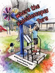 Where the Kaleidoscopes Turn : Seeing the World Through a Different Lens