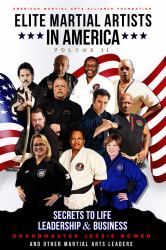 Elite Martial Artists in America Volume II : Secrets to Life, Leadership & Business