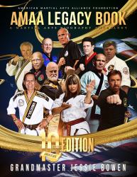 AMAA Legacy Book 10th Anniversary Edition : A Martial Arts Biography Anthology