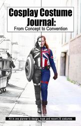 Costume Cosplay Journal : From Concept to Convention