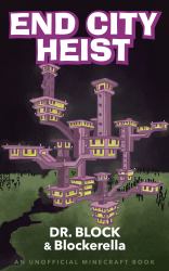 End City Heist : An Unofficial Minecraft Book