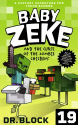 Baby Zeke and the Curse of the Zombie Chickens : A Fantasy Adventure for Young Gamers