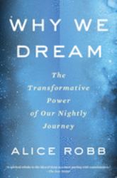 Why We Dream : The Transformative Power of Our Nightly Journey