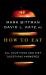 How to Eat : All Your Food and Diet Questions Answered: a Food Science Nutrition Weight Loss Book