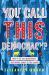 You Call This Democracy? : How to Fix Our Government and Deliver Power to the People