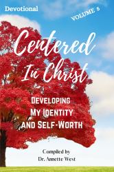 Centered in Christ Devotional : Developing My Identity & Self Worth
