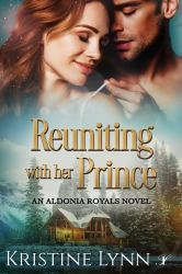 Reuniting with Her Prince : An Aldonia Royals Novel