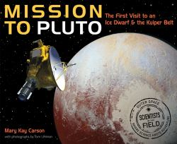 Mission to Pluto : The First Visit to an Ice Dwarf and the Kuiper Belt