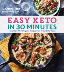 Easy Keto in 30 Minutes : More Than 100 Ketogenic Recipes from Around the World