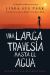 Una Larga Travesía Hasta el Agua : Basada en una Historia Real (a Long Walk to Water Spanish Edition) Una Larga Travesía Hasta el Agua : Basada en una Historia Real (a Long Walk to Water Spanish Edition)