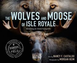 The Wolves and Moose of Isle Royale : Restoring an Island Ecosystem